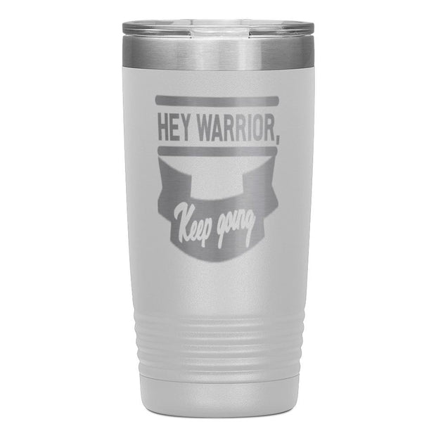 "HEY WARRIOR"Tumbler
