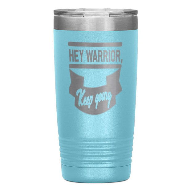 "HEY WARRIOR"Tumbler