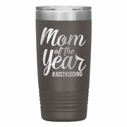 "Mom of the Year..."Tumbler. Personalize Your Nickname Mimi, Gigi, Grandma or Write Your Nick Name Below.