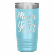 "Mom of the Year..."Tumbler. Personalize Your Nickname Mimi, Gigi, Grandma or Write Your Nick Name Below.