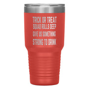 "TRICK OR TREAT"Tumbler