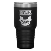 "HEY WARRIOR"Tumbler