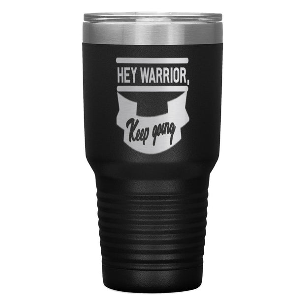 "HEY WARRIOR"Tumbler