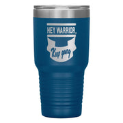 "HEY WARRIOR"Tumbler