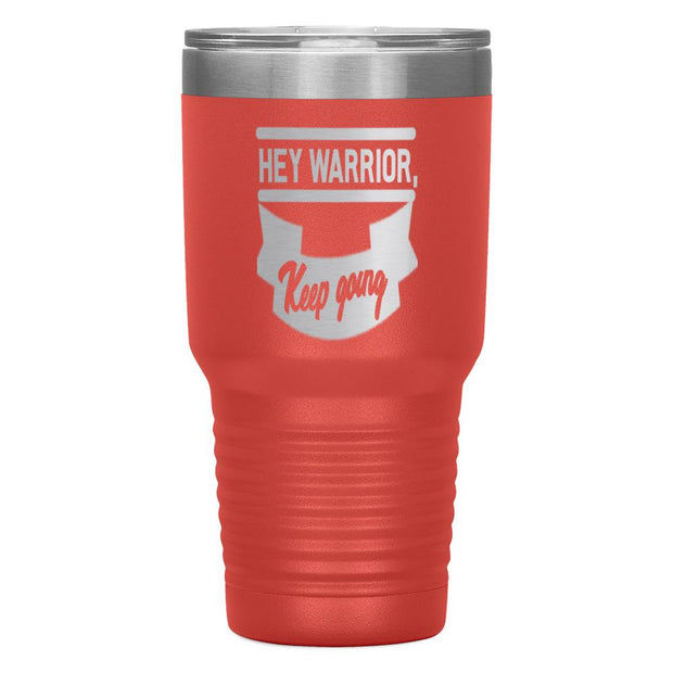 "HEY WARRIOR"Tumbler
