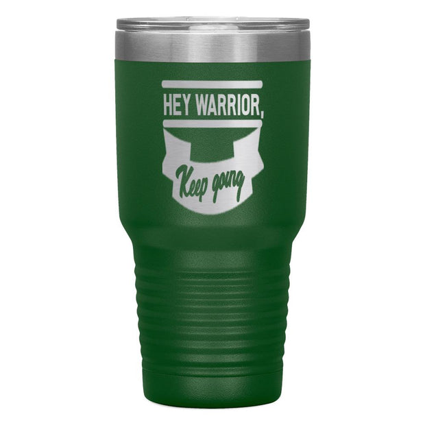 "HEY WARRIOR"Tumbler
