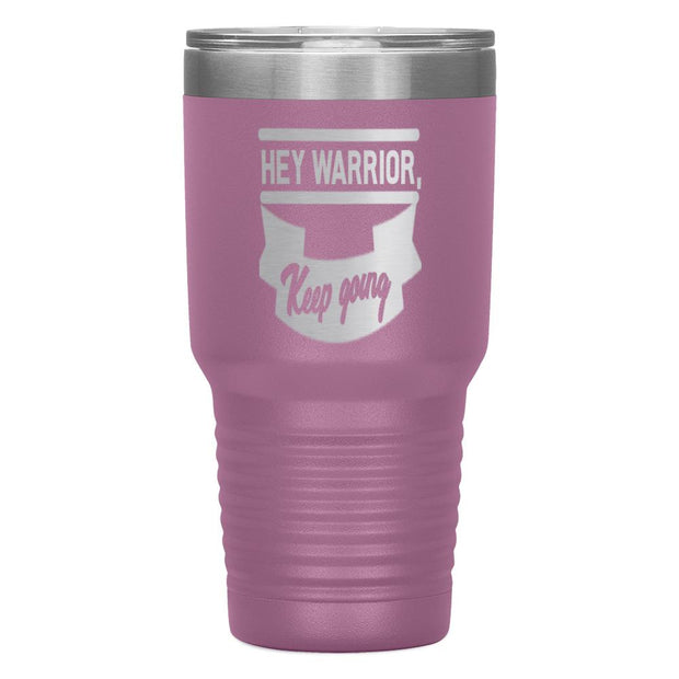 "HEY WARRIOR"Tumbler