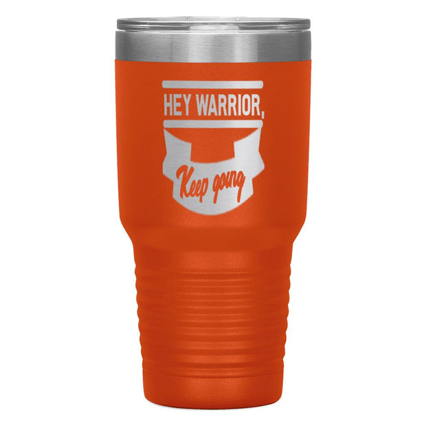 "HEY WARRIOR"Tumbler
