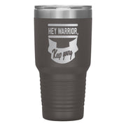 "HEY WARRIOR"Tumbler
