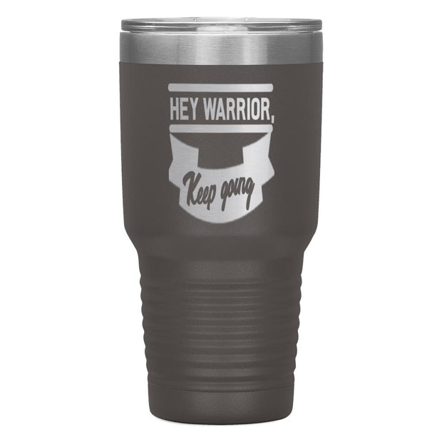 "HEY WARRIOR"Tumbler