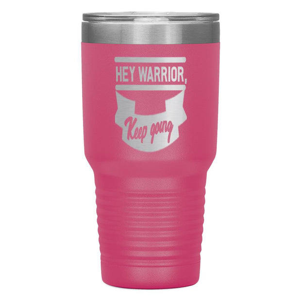 "HEY WARRIOR"Tumbler
