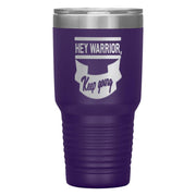 "HEY WARRIOR"Tumbler