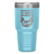 "HEY WARRIOR"Tumbler