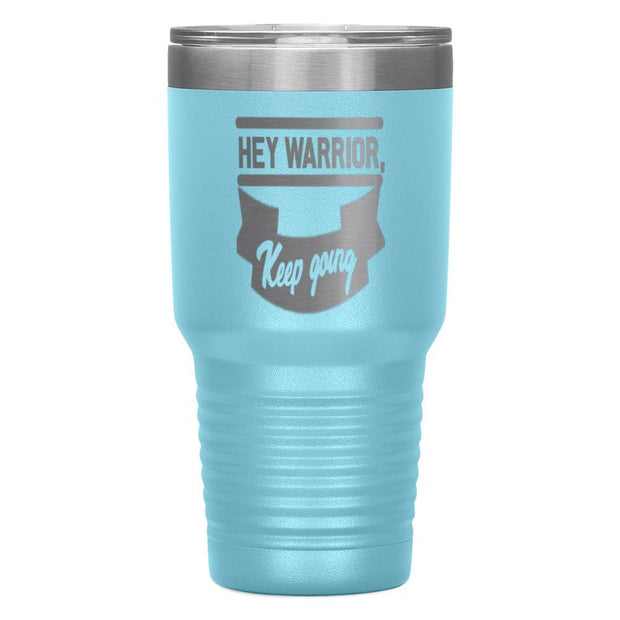 "HEY WARRIOR"Tumbler
