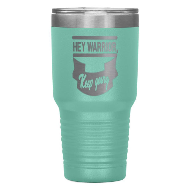 "HEY WARRIOR"Tumbler