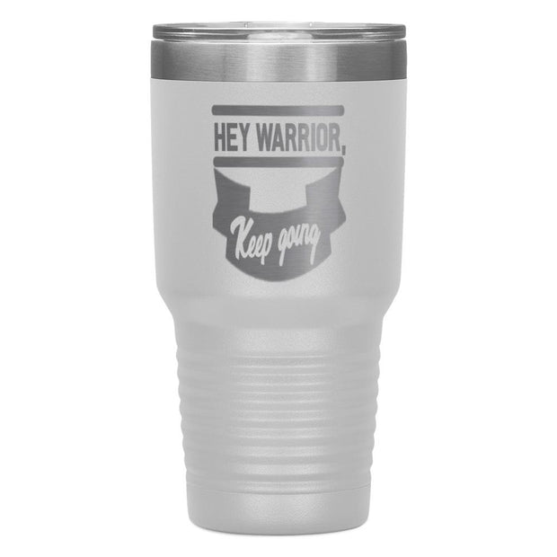 "HEY WARRIOR"Tumbler