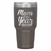 "Mom of the Year..."Tumbler. Personalize Your Nickname Mimi, Gigi, Grandma or Write Your Nick Name Below.