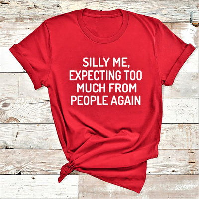 " Silly Me Expecting Too Much "