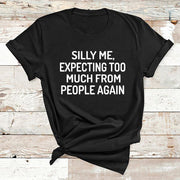 " Silly Me Expecting Too Much "