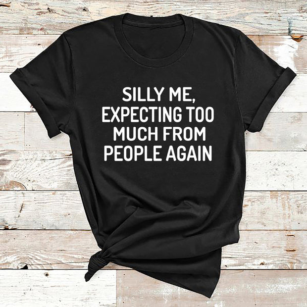 " Silly Me Expecting Too Much "
