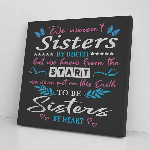 '' WE WERN'YT SISTERS BY BIRTH '' CANVAS