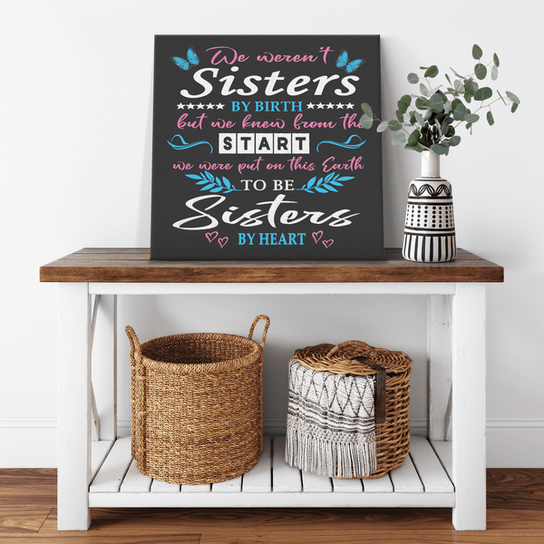 '' WE WERN'YT SISTERS BY BIRTH '' CANVAS