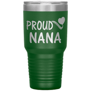 "PROUD NANA" Tumbler. Personalize Your Nickname Mimi, Gigi, Grandma or Write Your Nick Name Below.