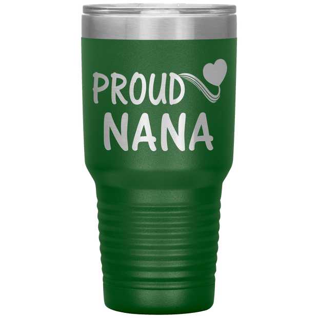 "PROUD NANA" Tumbler. Personalize Your Nickname Mimi, Gigi, Grandma or Write Your Nick Name Below.