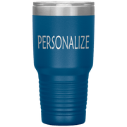 "Personalized or Custom" your Tumbler.