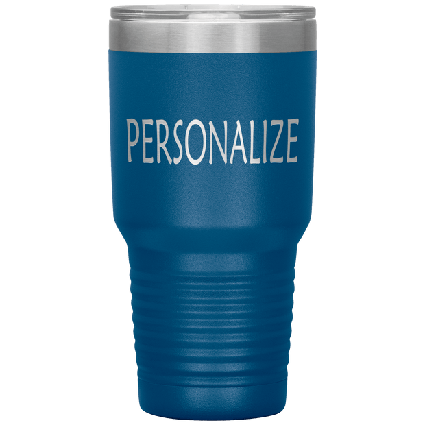 "Personalized or Custom" your Tumbler.