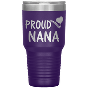 "PROUD NANA" Tumbler. Personalize Your Nickname Mimi, Gigi, Grandma or Write Your Nick Name Below.