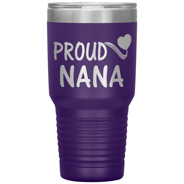 "PROUD NANA" Tumbler. Personalize Your Nickname Mimi, Gigi, Grandma or Write Your Nick Name Below.