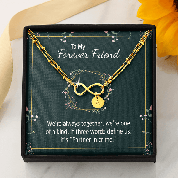 To my forever friend - We're always together Gold Infinity Bracelet +1 charm