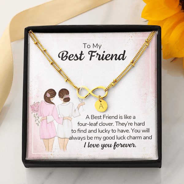 To my best friend - a best friend is like a four-leaf clover Gold Infinity Bracelet +1 charm