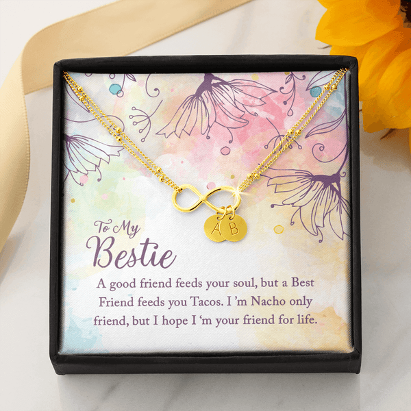 To my Bestie-A good friend feeds your soul Gold Infinity Bracelet +1 charm