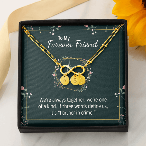 To my forever friend - We're always together Gold Infinity Bracelet +1 charm