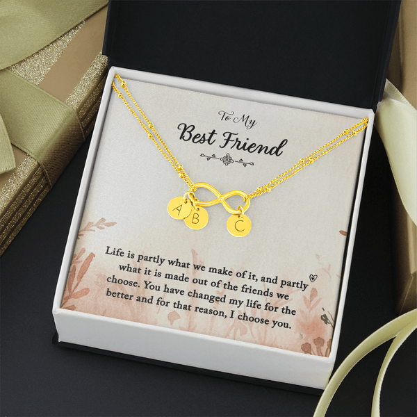 To my Best Friend-Life is partly (1) Gold Infinity Bracelet +1 charm
