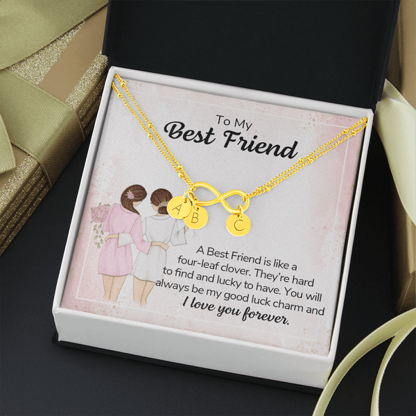 To my best friend - a best friend is like a four-leaf clover Gold Infinity Bracelet +1 charm