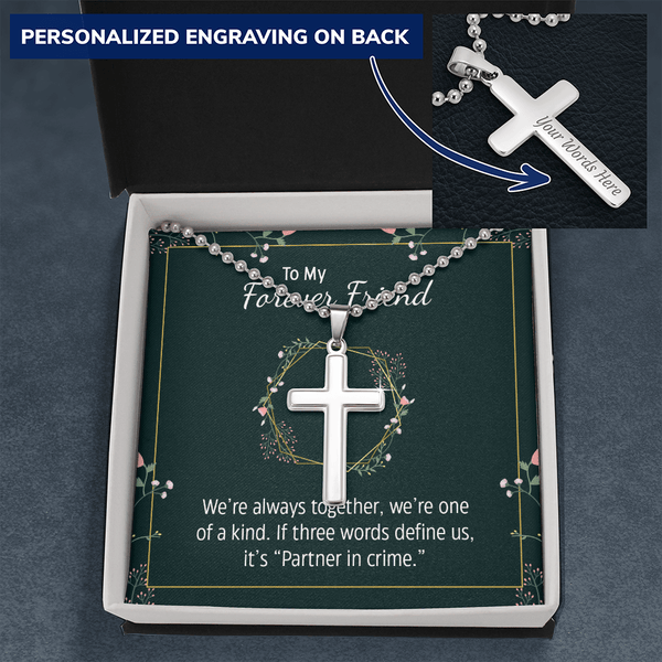 To my forever friend - We're always together Personalized Cross Necklace (ball Chain)