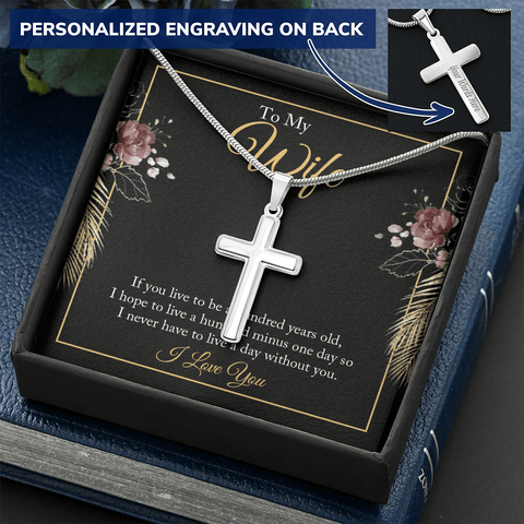 To My wife - if you live to be a hundred years old 2 Personalize Cross Necklace
