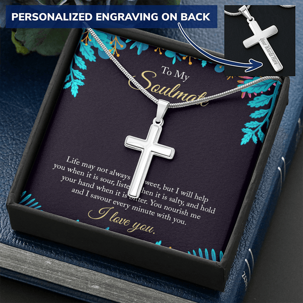 To My Soulmate - life may not always be sweet 2 Personalize Cross Necklace
