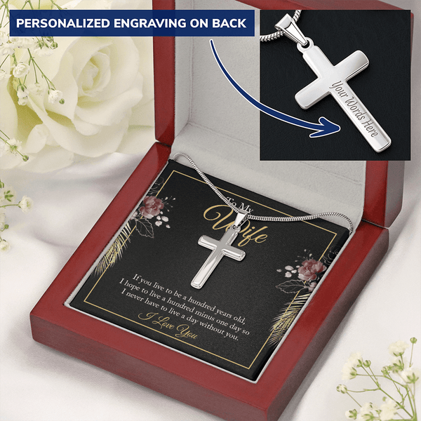 To My wife - if you live to be a hundred years old 2 Personalize Cross Necklace