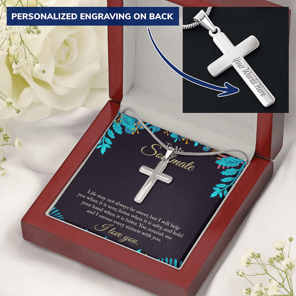 To My Soulmate - life may not always be sweet 2 Personalize Cross Necklace