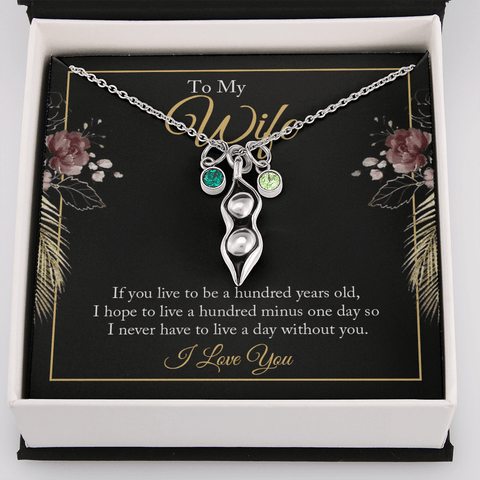 To My wife - if you live to be a hundred years old 2 Peas in POD Necklace