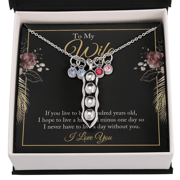 To My wife - if you live to be a hundred years old 2 Peas in POD Necklace