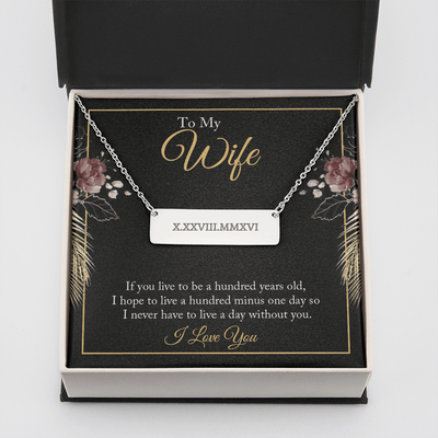 To My wife - if you live to be a hundred years old 2 Horizontal bar pendent - Roman Numbers