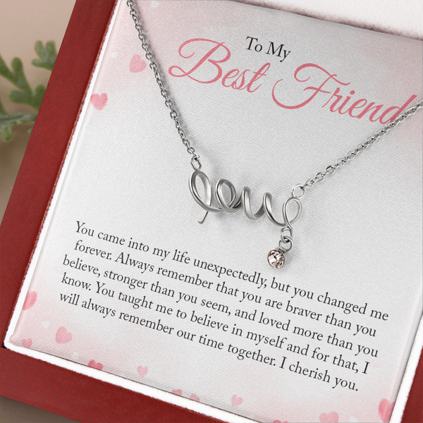 To my Bestie you came into my life unexpectedly  love Necklace