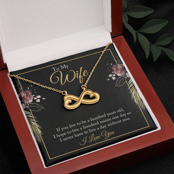 To My wife - if you live to be a hundred years old Infinity Heart Necklace