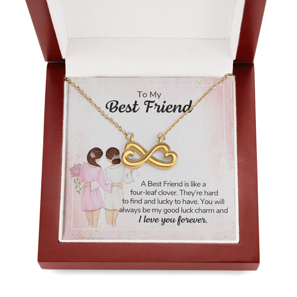 To my best friend - a best friend is like a four-leaf clover Infinity Heart Necklace