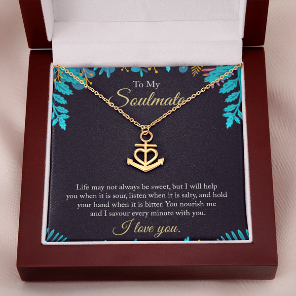 To My Soulmate - life may not always be sweet Anchor Necklace